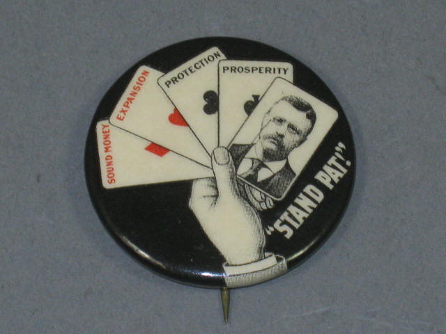 Theodore Roosevelt Stand Pat Sound Money Expansion Protection Pin Pinback Button